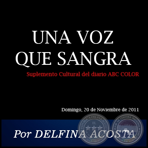 UNA VOZ QUE SANGRA - Por DELFINA ACOSTA - Domingo, 20 de Noviembre de 2011